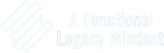 Functional Legacy Mindset